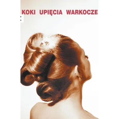 Koki, upi�cia, warkocze. Krok po kroku. Cz�� 1