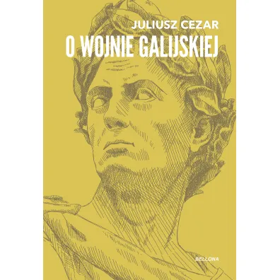 O wojnie galijskiej - Juliusz Cezar Gajusz
