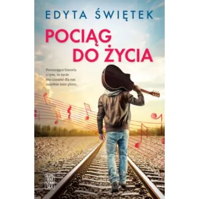 Poci�g do �ycia - Edyta �wi�tek