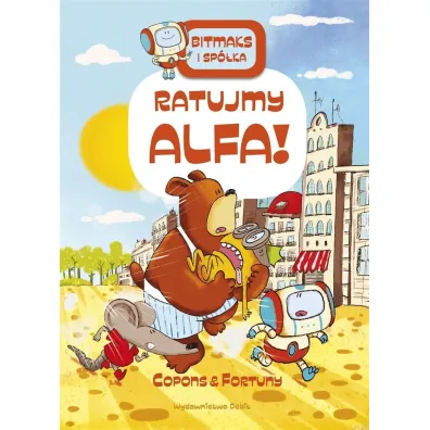 Ratujmy Alfa! Bitmaks i sp�ka - Jaume Copons, Liliana  Fortuny