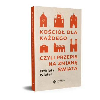 Ko�ci� dla ka�dego czyli przepis na zmian� �wiata - El�bieta Wiater