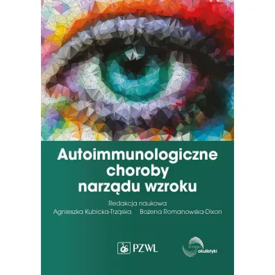 Autoimmunologiczne choroby narz�du wzroku - Bo�ena Romanowska-Dixon, Agnieszka Kubicka-Trz�ska