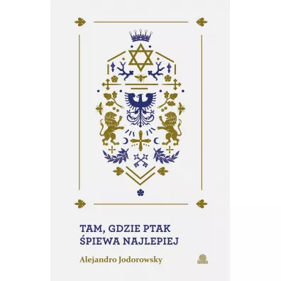 Tam, gdzie ptak piewa najlepiej - Alejandro Jodorowsky
