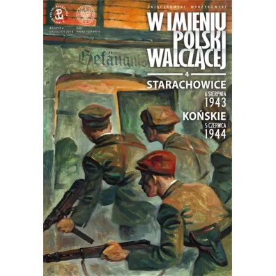 Starachowice - 6 sierpnia 1943. Ko�skie - 5 czerwca 1944. W imieniu Polski Walcz�cej. Tom 4 - Krzysztof Wyrzykowski, S�awomir Zaj�czkowski