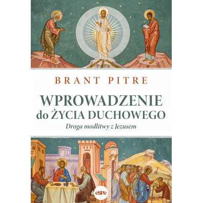 Wprowadzenie do �ycia duchowego. Droga modlitwy z Jezusem - Brant  Pitre