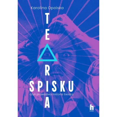 Teoria spisku, czyli prawdziwa historia �wiata - Karolina  Opolska