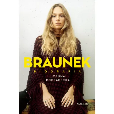 Braunek. Biografia - Joanna Podsadecka