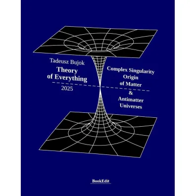 Theory of Everything. Complex Singularity Origin of Matter & Antimatter Universes
