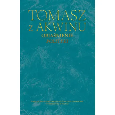 Obja�nienie Polityki. Dzie�a wszystkie - Tomasz z Akwinu