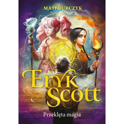 Przekl�ta magia. Eryk Scott. Tom 1 - Matt Burczyk