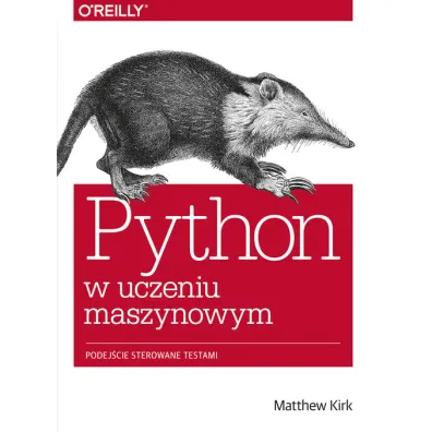 Python w uczeniu maszynowym. Podej�cie sterowane testami - Matthew Kirk