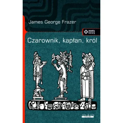 Czarownik, kap�an, kr�l - James George Frazer