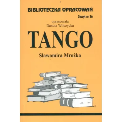 Tango. Biblioteczka opracowa�. Zeszyt nr 36 - Danuta Wilczycka