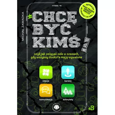 Chc� by� kim�! Czyli jak osi�ga� cele w czasach, gdy wszyscy dooko�a maj� wywalone. Tom 3 - Micha� Zawadka