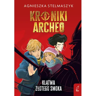 Kl�twa z�otego smoka. Kroniki Archeo. Tom 4 - Agnieszka Stelmaszyk