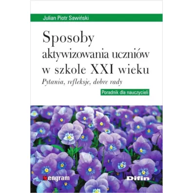 Sposoby aktywizowania uczni�w w szkole XXI wieku - Julian Piotr Sawi�ski