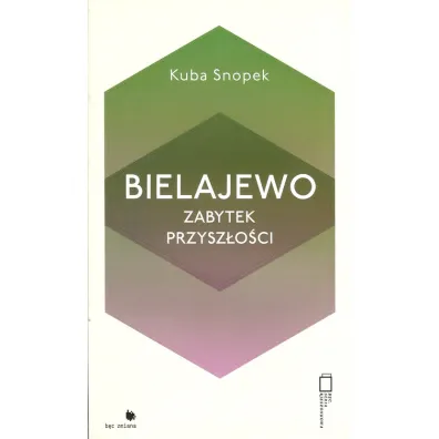 Bielajewo. Zabytek przysz�o�ci - Kuba Snopek