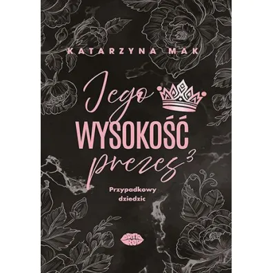 Jego wysoko�� prezes 3. Przypadkowy dziedzic - Katarzyna Mak