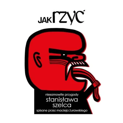 Jak rzy�. Niesamowite przygody Stanis�awa Szelca.. - Maciej �urawski