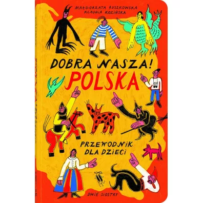Dobra nasza! Polska &ndash; przewodnik dla dzieci