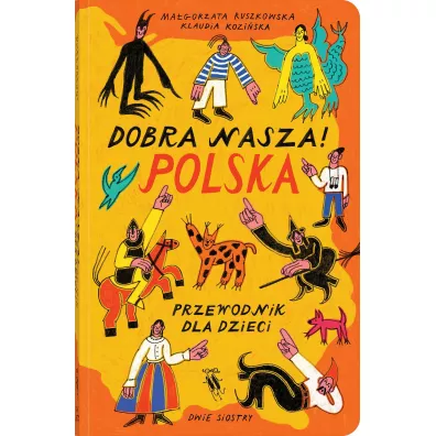Dobra nasza! Polska &ndash; przewodnik dla dzieci