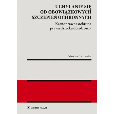 Uchylanie si� od obowi�zkowych szczepie� ochronnych - Sebastian Czechowicz