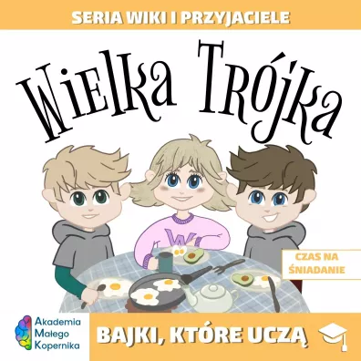 Wiki i przyjaciele. Wielka Tr�jka. Czas na �niadanie