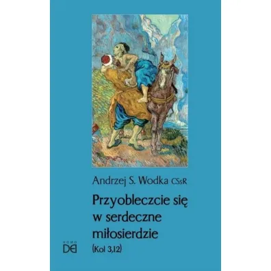Przyobleczcie si� w serdeczne mi�osierdzie - Andrzej S Wodka