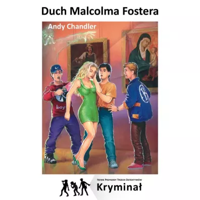 Duch Malcolma Fostera. Nowe Przygody Trzech Detektyw�w - Andy Chandler
