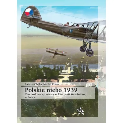 Polskie niebo 1939. czechos�owaccy lotnicy w - Andrzej Olejko, Michal  Plavec
