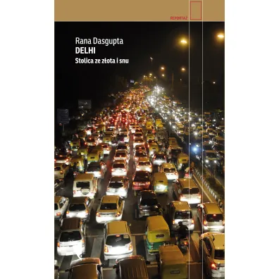 Delhi. Stolica ze z�ota i snu - Rana Dasgupta