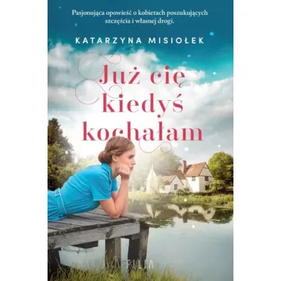 Ju� ci� kiedy� kocha�am - Katarzyna Misio�ek