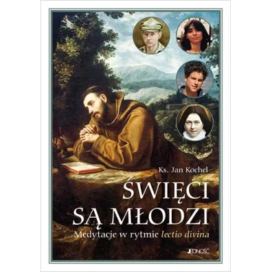 �wi�ci s� m�odzi. Medytacje w rytmie lectio divina - Jan Kochel