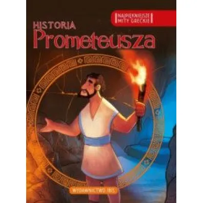 Najpi�kniejsze mity greckie. Historia Prometeusza