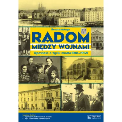 Radom mi�dzy wojnami. Opowie�� o �yciu miasta 1918-1939 + Plan miasta + CD - Renata Metzger