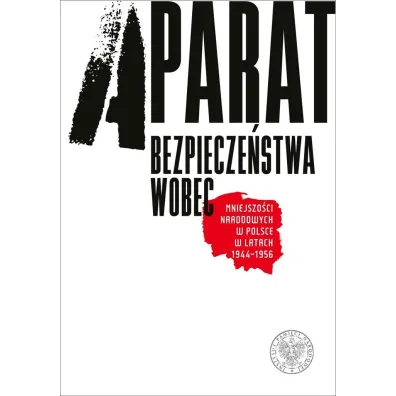 Aparat bezpiecze�stwa wobec mniejszo�ci narodowych w Polsce w latach 1944-1956 - Jaros�aw Syrnyk