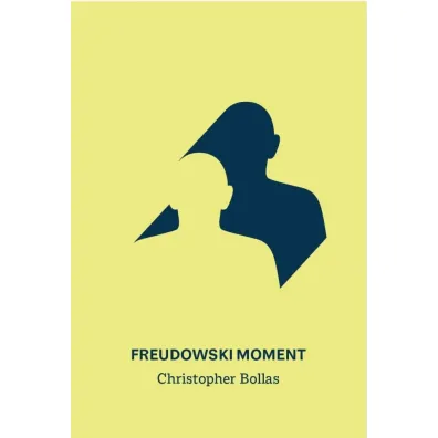 Freudowski Moment - Christopher Bollas