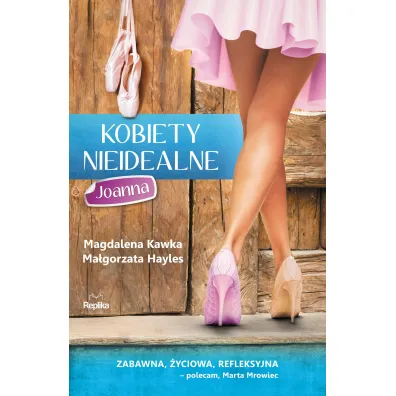 Kobiety nieidealne. Joanna - Magdalena Kawka, Ma�gorzata Hayles