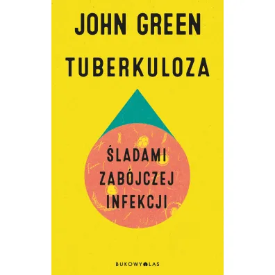 Tuberkuloza. �ladami zab�jczej infekcji - John Green