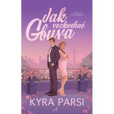 Jak rozkocha� gbura - Kyra  Parsi