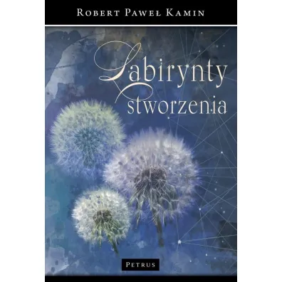 Labirynty stworzenia - Robert Pawe� Kamin