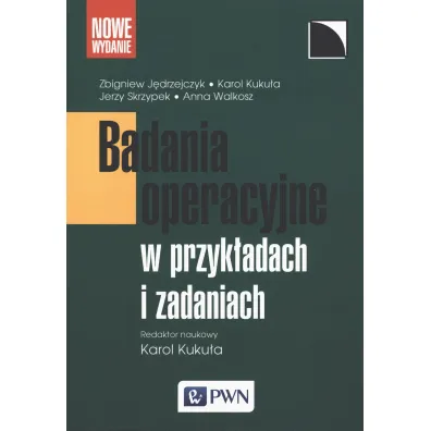 Badania operacyjne w przyk�adach i zadaniach - Jerzy Skrzypek, Karol Kuku�a, Zbigniew J�drzejczyk