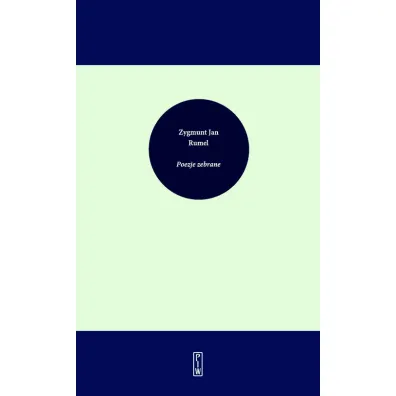 Poezje zebrane - Zygmunt Jan Rumel - Zygmunt Jan Rumel