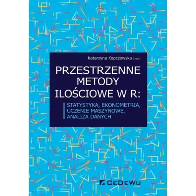 Przestrzenne metody ilo�ciowe w R: statystyka, ekonometria, uczenie maszynowe, analiza danych - Katarzyna Kopczewska