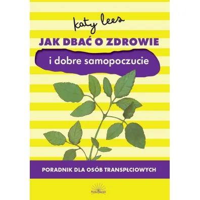 Jak dba� o zdrowie i dobre samopoczucie - Katy  Lees