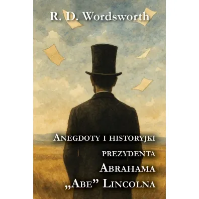 Anegdoty i historyjki prezydenta Abrahama Lincolna - R D Wordsworth