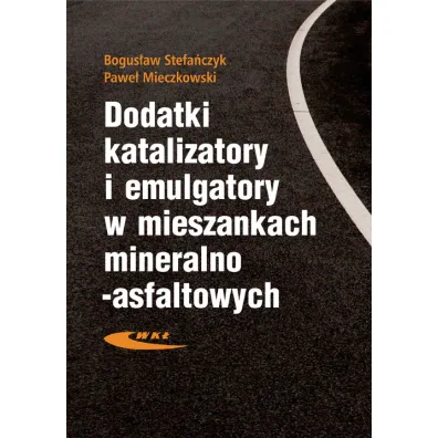 Dodatki, katalizatory i emulgatory w mieszankach - Bogus�aw Stefa�czyk, Pawe� Mieczkowski