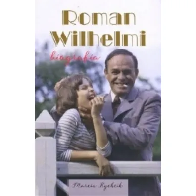 Roman wilhelmi biografia - Marcin Rychcik