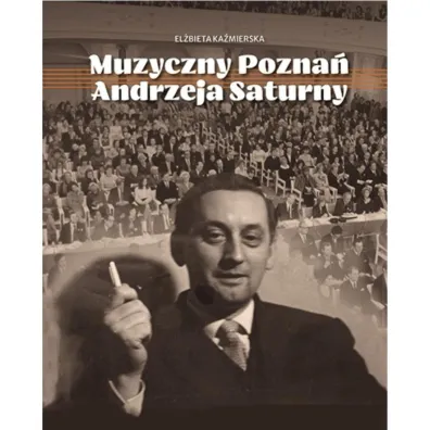 Muzyczny Pozna� Andrzeja Saturny - El�bieta Ka�mierska