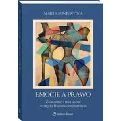Emocje a prawo. Znaczenie i rola uczu� w uj�ciu filozoficznoprawnym